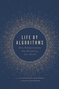 Cover: Life by Algorithms - University of Chicago Press
