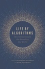 Cover: Life by Algorithms - University of Chicago Press