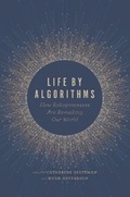 Cover: Life by Algorithms - University of Chicago Press