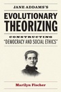 Cover: Jane Addams's Evolutionary Theorizing - University of Chicago Press