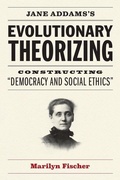Cover: Jane Addams's Evolutionary Theorizing - University of Chicago Press
