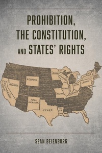 Enlarge image Cover: Prohibition, the Constitution, and States' Rights - University of Chicago Press