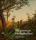 Cover: The American Pre-Raphaelites - Yale University Press