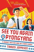 Cover: See You Again in Pyongyang - Hachette Books