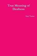 Cover: True Meaning of Deafness - Lulu.com