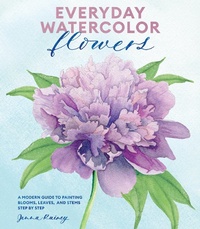 Abbildung von: Everyday Watercolor Flowers - Watson-Guptill Publications Inc.,U.S.