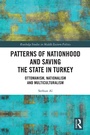 Cover: Patterns of Nationhood and Saving the State in Turkey - Routledge