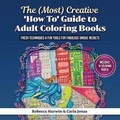 Cover: The (Most) Creative 'how To' Guide to Adult Colouring Books - Living in Wellness Pty Ltd