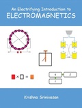 Cover: An Electrifying Introduction to Electromagnetics - Krishna Srinivasan