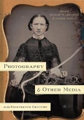 Cover: Photography and Other Media in the Nineteenth Century - Pennsylvania State University Press