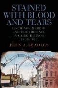 Cover: Stained with Blood and Tears - Southern Illinois University Press