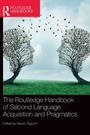 Cover: The Routledge Handbook of Second Language Acquisition and Pragmatics - Routledge