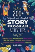 Cover: 200+ Original and Adapted Story Program Activities - ALA Editions