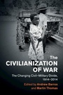Cover: The Civilianization of War - Cambridge University Press