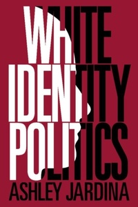 Abbildung von: White Identity Politics - Cambridge University Press