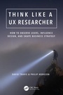 Cover: Think Like a UX Researcher - CRC Press