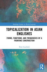 Abbildung von: Topicalization in Asian Englishes - Routledge