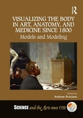 Cover: Visualizing the Body in Art, Anatomy, and Medicine since 1800 - Routledge