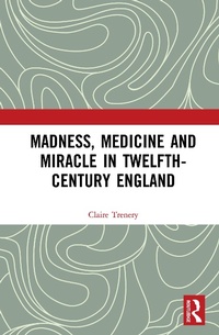 Abbildung von: Madness, Medicine and Miracle in Twelfth-Century England - Routledge