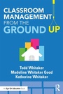 Cover: Classroom Management From the Ground Up - Routledge