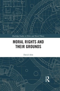Enlarge image Cover: Moral Rights and Their Grounds - Routledge
