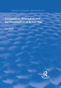 Cover: Competition, Regulation and the Privatisation of British Rail - Routledge