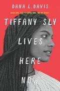 Cover: Tiffany Sly Lives Here Now - Inkyard Press