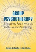 Cover: Group Psychotherapy in Inpatient, Partial Hospital, and Residential Care Settings - American Psychological Association