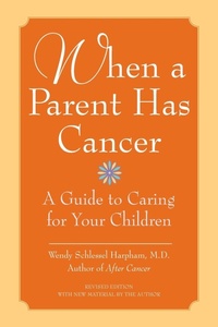 Enlarge image Cover: When A Parent Has Cancer: A Guide To Caring For Your Children - HarperCollins