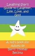 Cover: Laughing Star's Guide to Laughter, Life, Love, and God - Unconditional Love Books