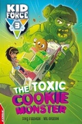 Cover: EDGE: Kid Force 3: The Toxic Cookie Monster - Franklin Watts Ltd