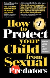 Enlarge image Cover: How to Protect Your Child from Sexual Predators - Keeping Kids Safe