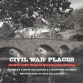 Cover: Civil War Places - The University of North Carolina Press