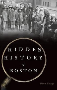 Abbildung von: Hidden History of Boston - History Press Library Editions