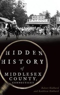 Cover: Hidden History of Middlesex County, Connecticut - History Press Library Editions