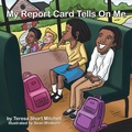 Cover: My Report Card Tells on Me - AUTHORHOUSE