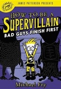 Cover: How to Be a Supervillain: Bad Guys Finish First - Jimmy Patterson