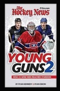 Cover: The Hockey News Young Guns 2: How 25 Whiz Kids Reached Stardom - Juniper Publishing