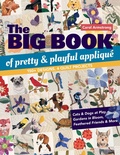 Cover: Big Book of Pretty & Playful Appliqu&eacute; - C&T Publishing