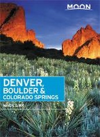 Abbildung von: Moon Denver, Boulder & Colorado Springs (Second Edition) - Moon Travel