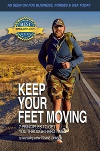 Abbildung von: Keep Your Feet Moving: 7 Principles To Get You Through The Tough Times - Independently Published