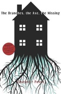 Cover: The Branches, The Axe, The Missing - Black Lawrence Press