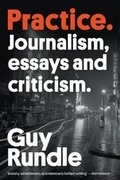 Cover: Practice: Journalism, essays and criticism - Black Inc.