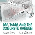 Cover: Me, Toma and the Concrete Garden - Kids Can Press