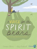 Cover: Voice for the Spirit Bears: How One Boy Inspired Millions to Save a Rare Animal - Kids Can Press