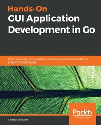 Abbildung von: Hands-On GUI Application Development in Go - Packt Publishing