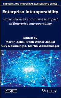 Enlarge image Cover: Enterprise Interoperability: Smart Services and Business Impact of Enterprise Interoperability - Wiley-ISTE