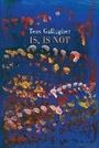 Cover: Is, Is Not - Bloodaxe Books Ltd