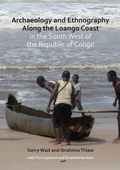 Cover: Archaeology and Ethnography Along the Loango Coast in the South West of the Republic of Congo - Archaeopress Archaeology