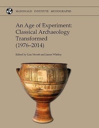 Enlarge image Cover: An Age of Experiment: Classical Archaeology Transformed (1976-2014) - McDonald Institute for Archaeological Research